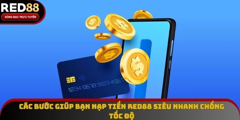 Các bước giúp bạn nạp tiền Red88 siêu nhanh chống tốc độ Các bước giúp bạn nạp tiền Red88 siêu nhanh chống tốc độ
