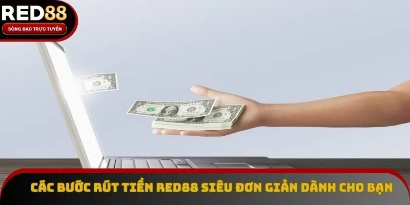 Các bước rút tiền Red88 siêu đơn giản dành cho bạn Các bước rút tiền Red88 siêu đơn giản dành cho bạn